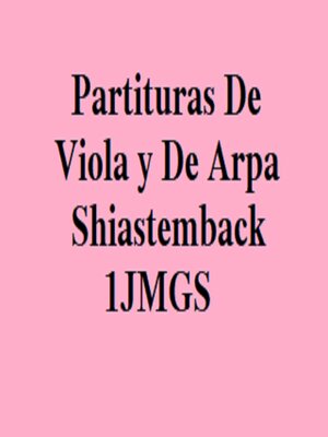 cover image of Partituras De Viola y De Arpa Shiastemback 1JMGS